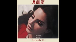 Lana Del Rey  Salvatore  EFFEDIEM REMIX [upl. by Rojam]