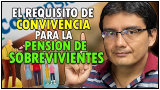 El requisito de CONVIVENCIA para la PENSION DE SOBREVIVIENTES [upl. by Turk]