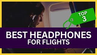 Best Headphones for Flights [upl. by Hainahpez]