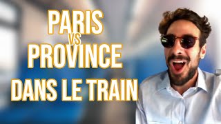 PARIS VS PROVINCE  DANS LE TRAIN  MAXIME GASTEUIL [upl. by Aneeuq]