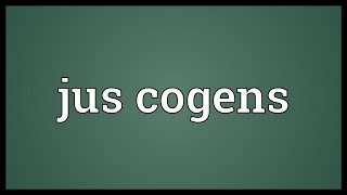 Jus cogens Meaning [upl. by Assillim]