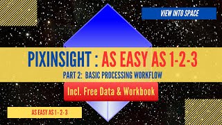 PIXINSIGHT  AS EASY AS 123  Part 2 Basic Processing Workflow [upl. by Farrow]