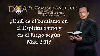 ¿Cuál es el bautismo en el Espíritu Santo y en el fuego según Mat 311 [upl. by Ariad]