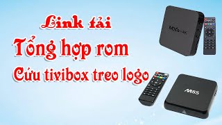 Tổng hợp rom cứu tivibox treo logo rom của rất nhiều loại box [upl. by Bilski]