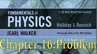 Chapter 16  Problems  Fundamentals of Physics by Walker Halliday Resnick Extended 10th [upl. by Hashim]