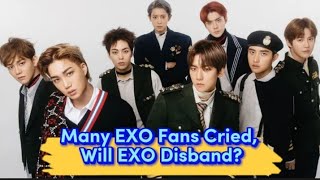 Many EXO Fans Cried Will EXO Disband [upl. by Edmead]