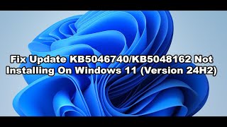 Fix Update KB5046740KB5048162 Not Installing On Windows 11 Version 24H2 [upl. by Buhler37]