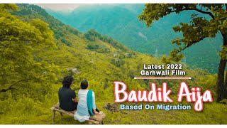 BAUDIK AIJA  Latest 2022 Garhwali Full Movie  ᴀ FAISAL SAIFI ғɪʟᴍ Presents [upl. by Dopp]