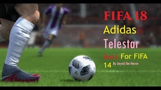 FIFA 18 Adidas Telestar Ball For FIFA 14 By Jayed Ibn Harun [upl. by Blum]