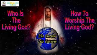 Who Is The Living God Best Way To Worship The Living God  Reject Sin Embrace Christ the Living God [upl. by Bricker]