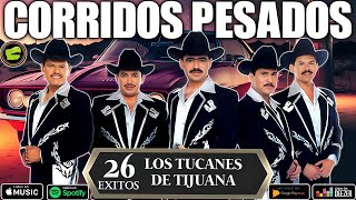 Los Tucanes de Tijuana 🔶Lo Mejor de los Corridos Bravos 💥 26 Éxitos Corridos Pesados Mix🎀🎀 [upl. by Onaimad265]