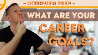 What Are Your Career Goals Interview Prep [upl. by Antons532]