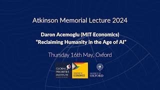 quotReclaiming Humanity in the Age of AIquot  Professor Daron Acemoglu  Atkinson Memorial Lecture 2024 [upl. by Ylrrad]