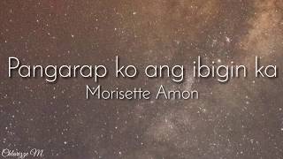 Morissette Amon  Pangarap Ko Ang Ibigin Ka Lyrics [upl. by Aicrag79]