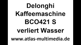 Delonghi Kaffeemaschine BCO421 S verliert Wasser [upl. by Ellertal287]