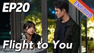 ENG DUB Flight to You EP20  Starring Wang Kai Tan Songyun  Urban Romantic [upl. by Demetra74]