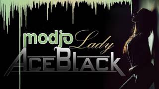 Modjo  Lady AceBlack 2017 Edit [upl. by Aramad]