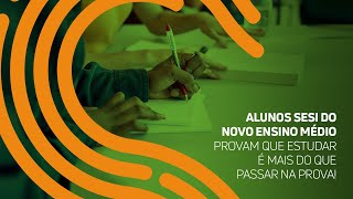 Alunos SESI do Novo Ensino Médio provam que estudar é mais do que passar na prova [upl. by Pansy791]