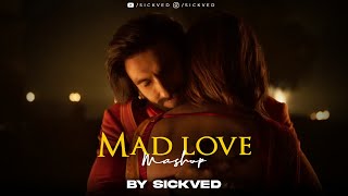 Mad Love Mashup 2023  SICKVED  Tum kya mile  Satranga  Saibo [upl. by Nugent667]