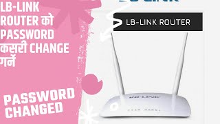 LbLink router काे Password कसरी change गर्ने। How To Change Lblink Router Password In Nepali [upl. by Vogele299]