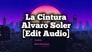 La Cintura  Alvaro Soler Edit Audio [upl. by Suolekcin]