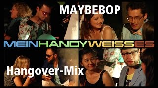 Mein Handy weiß es  MAYBEBOP  Hangover Mix [upl. by Ainedrag]