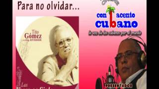 Con Acento Cubano quotPara no olvidarquot Tito Gómez [upl. by Christopher]