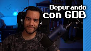 Depuración con GDB CC Debugging en español [upl. by Finegan254]