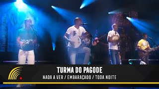 Turma Do Pagode  Nada A Ver  Embaraçado  Toda Noite  Esse É O Clima  Ao Vivo [upl. by Johannah]