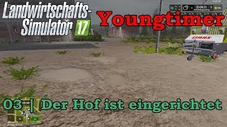 LS 17 Youngtimer  03  Der Hof ist eingerichtet [upl. by Anigal159]