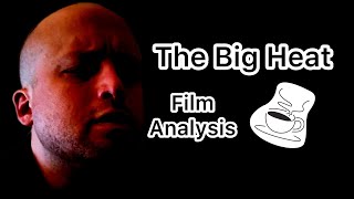 The Big Heat Film Noir Analysis [upl. by Aniratac]