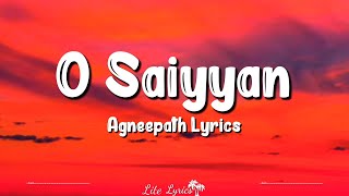 O Saiyyan Lyrics  Agneepath  Hrithik Roshan Priyanka Chopra Sanjay Dutt Roop Kumar Rathod [upl. by Notnilc]