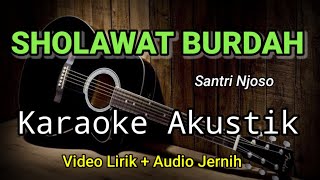 SHOLAWAT BURDAH  Santri Njoso  Karaoke Akustik [upl. by Curtice]