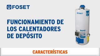 Características y funcionamiento de los Calentadores de Depósito FOSET [upl. by Annayi759]