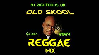 Gospel Reggae Old Skool Mix 2024 [upl. by Simsar]