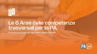 Sviluppa le tue competenze trasversali le 6 aree chiave per il successo nella PA [upl. by Eednim]