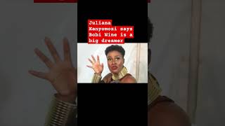 Juliana Kanyomozi says Bobi Wine is a big dreamer julianakanyomozi bobiwine shorts [upl. by Nisay]