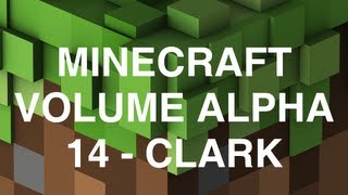 Minecraft Volume Alpha  14  Clark [upl. by Noirod]