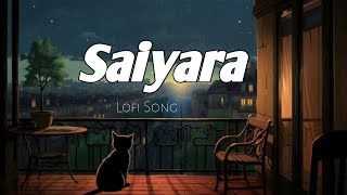 Saiyara  Lofi Song  Mohit Chauhan and Salman Khansrlofi71 [upl. by Krasnoff]