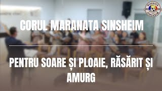 Corul Maranata Sinsheim  Pentru soare și ploaie răsărit și amurg [upl. by Reyotal]