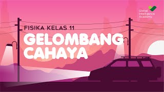 FISIKA Kelas 11  Gelombang Cahaya  GIA Academy [upl. by Sekyere]