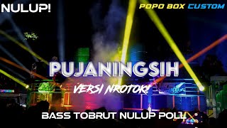 DJ PUJANINGSIH midle nulup bass tobrut viral DJ nulup poll  POPO BOX CUSTOM [upl. by Bosch]