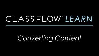 ClassFlow Help  Converting Content [upl. by Erlin11]