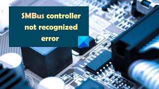 SMBus controller not recognized error in Windows 1110 [upl. by Acimad762]