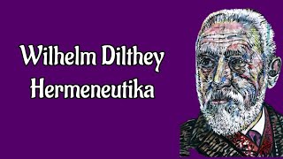 Wilhelm Dilthey  Hermeneutika Filsafat [upl. by Trometer440]