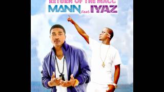 Mann feat Iyaz  Return of the Macc HIGH QUALITY [upl. by Lynsey]