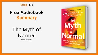 The Myth of Normal by Gabor Maté 6 Minute Summary [upl. by Bolten]