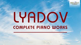 Lyadov Complete Piano Works [upl. by Eelir]