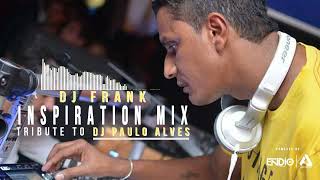 DJ FRANK INSPIRATION MIX TRIBUTE TO DJ PAULO ALVES [upl. by Lenna]