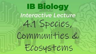 IB Biology 41  Species Communities amp Ecosystems  Interactive Lecture [upl. by Sirovart]